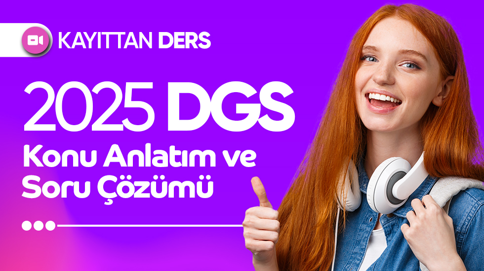 VİDEO DERS - 2025 - DGS Konu Anlatım ve Soru Çözüm Paketi