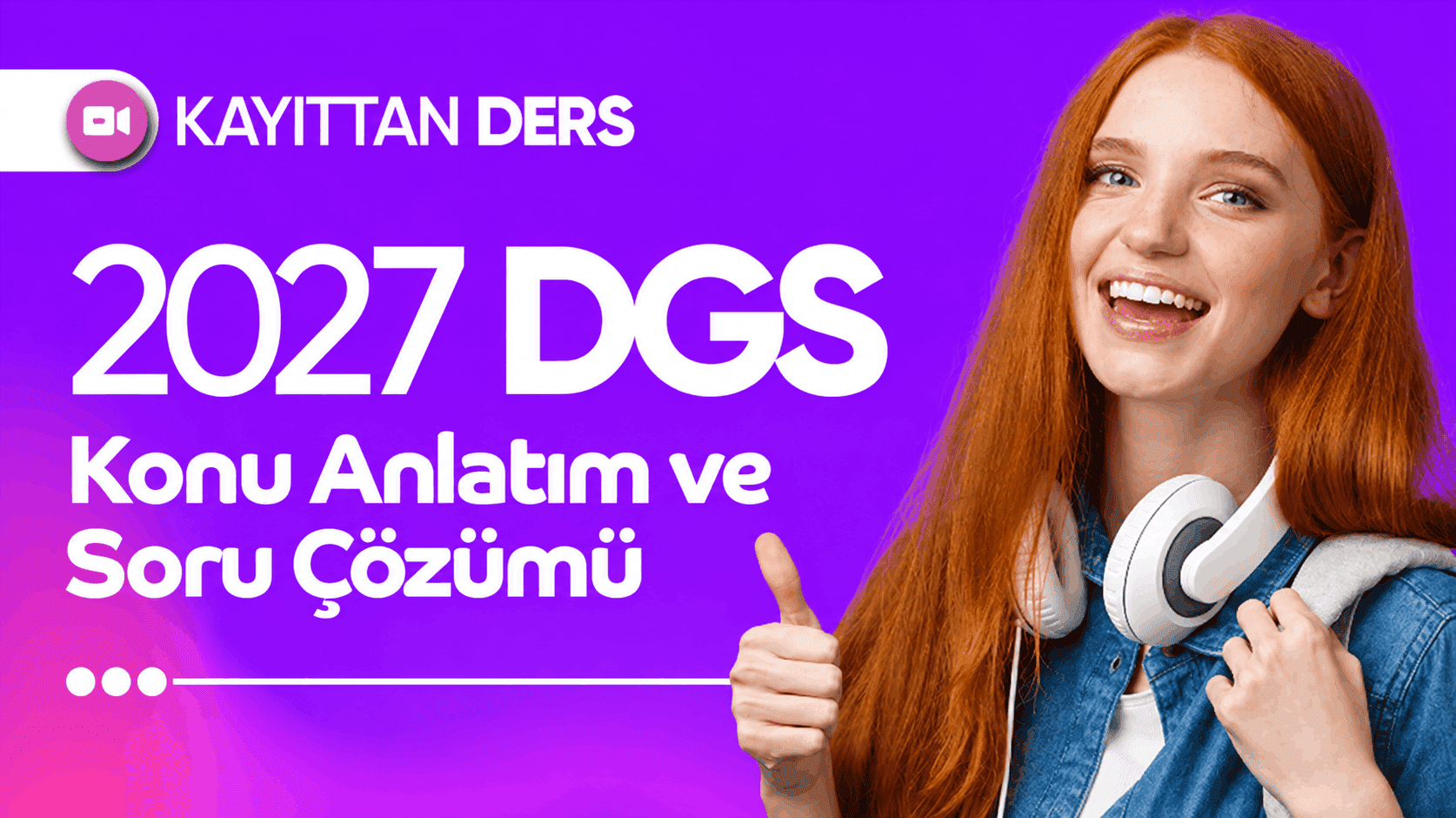VİDEO DERS - 2027 - DGS Konu Anlatım ve Soru Çözüm Paketi